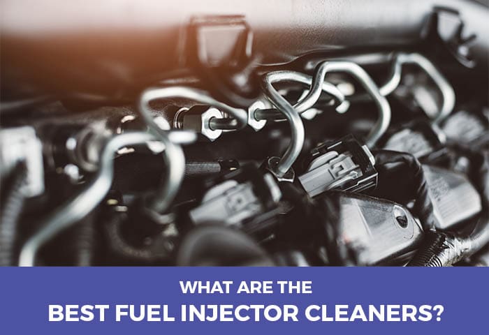 What Are The Best Fuel Injector Cleaners Of 2020