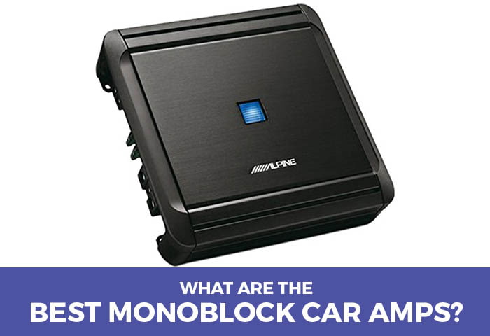 Best Monoblock Car Amps