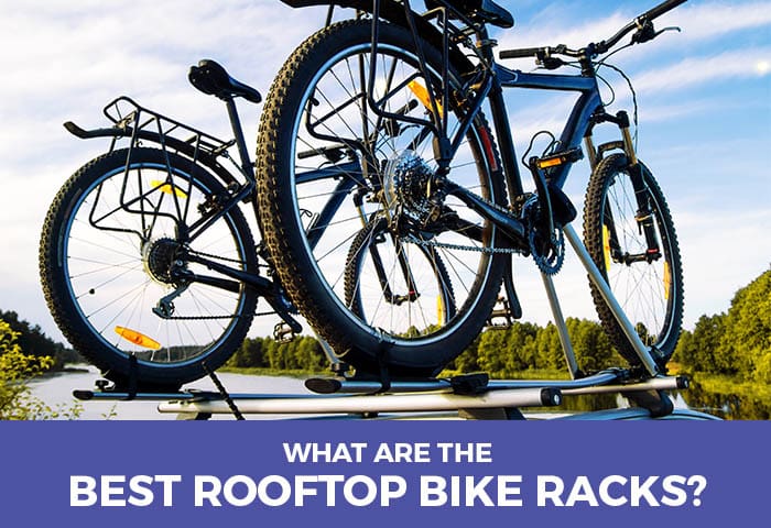 What Are The Best Rooftop Bike Racks? - 2020 Edition