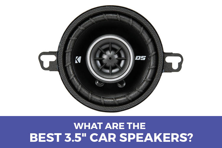 What Are The Best 3.5 Inch Car Speakers 