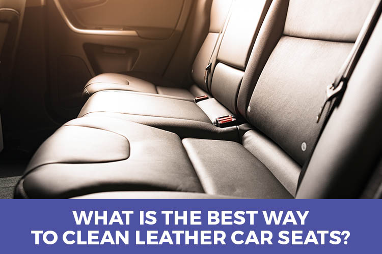 What Is The Best Way To Clean Leather Car Seats - Featured Image