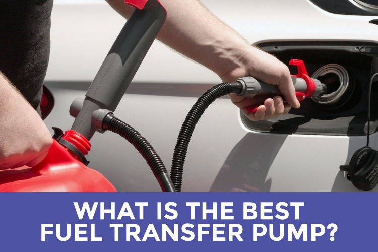 what-is-the-best-fuel-transfer-pump-2022-review-guide