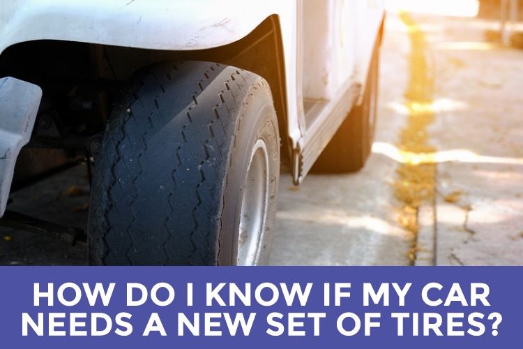 How Do I Know if My Car Needs a New Set of Tires?