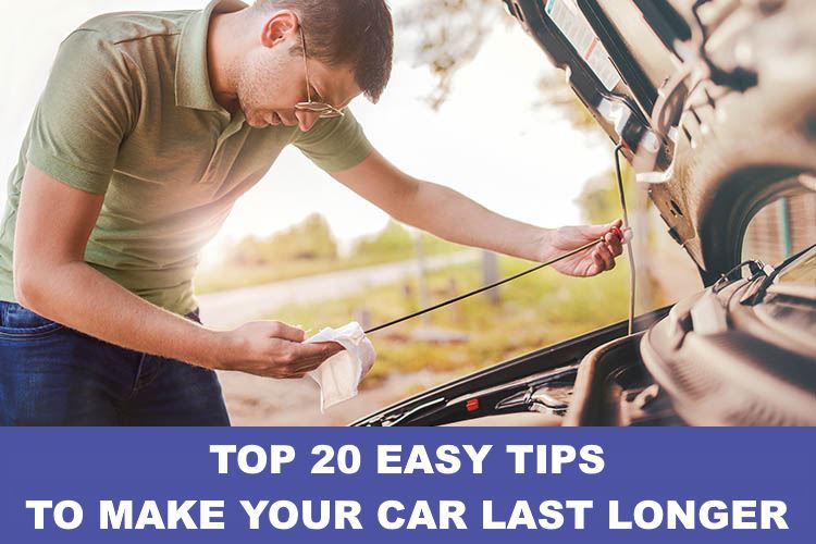 Top 20 Easy Tips to Make Your Car Last Longer