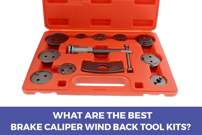 Best Brake Caliper Wind Back Tool Kits