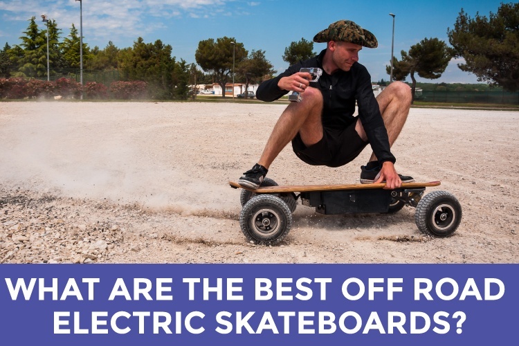 Off Road Electric Skateboard Reviews