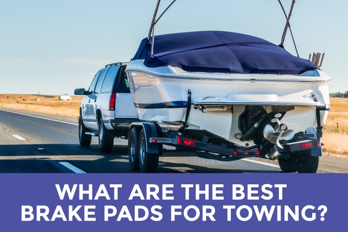 Best Brake Pads for Towing